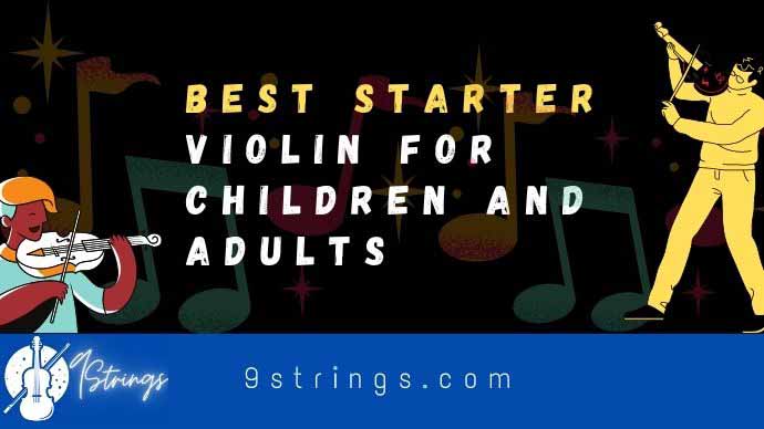 Best Starter Violin for Child and Adults