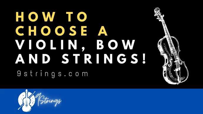 How to choose a violin, bow and strings